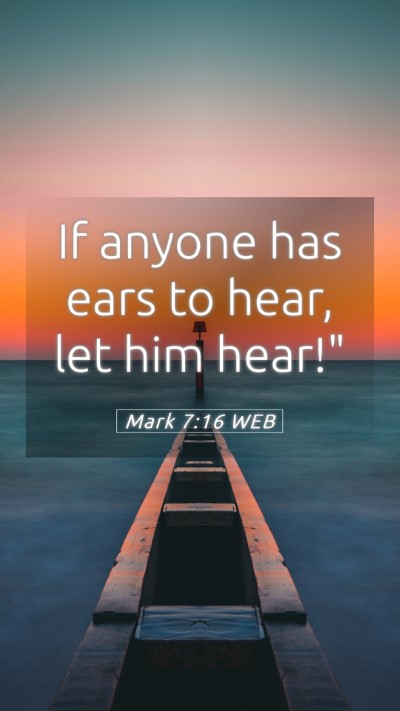 Picture 05 - Mark 7:16 WEB Mobile Phone Wallpaper - If anyone has ears to hear, let him - Mobile Bible Verse Wallpaper