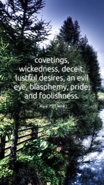 Picture 05 - Mark 7:22 WEB Mobile Phone Wallpaper - covetings, wickedness, deceit, lustful desires, - Mobile Bible Verse Wallpaper