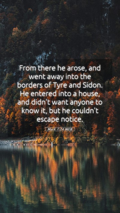 Picture 05 - Mark 7:24 WEB Mobile Phone Wallpaper - From there he arose, and went away into the - Mobile Bible Verse Wallpaper