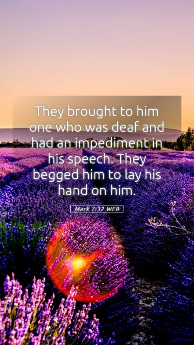 Picture 05 - Mark 7:32 WEB Mobile Phone Wallpaper - They brought to him one who was deaf and had an - Mobile Bible Verse Wallpaper