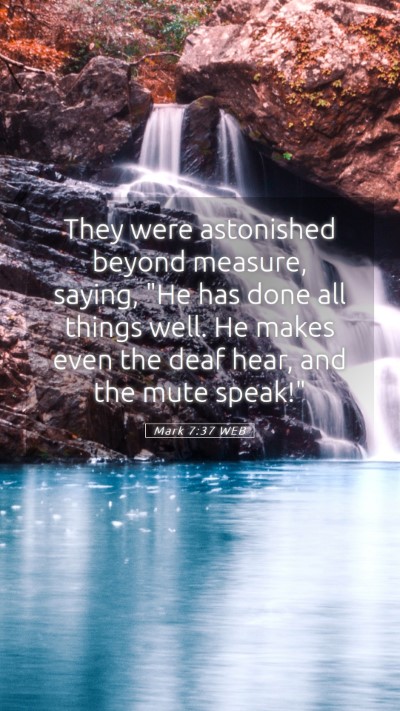 Picture 05 - Mark 7:37 WEB Mobile Phone Wallpaper - They were astonished beyond measure, saying, 