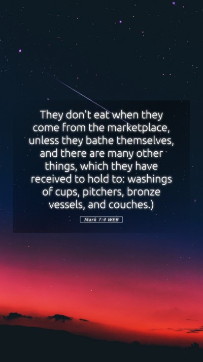 Picture 05 - Mark 7:4 WEB Mobile Phone Wallpaper - They don't eat when they come from the - Mobile Bible Verse Wallpaper