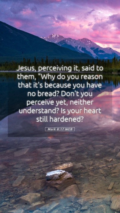 Picture 05 - Mark 8:17 WEB Mobile Phone Wallpaper - Jesus, perceiving it, said to them, 
