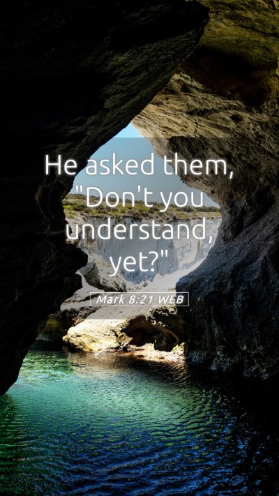 Picture 05 - Mark 8:21 WEB Mobile Phone Wallpaper - He asked them, 