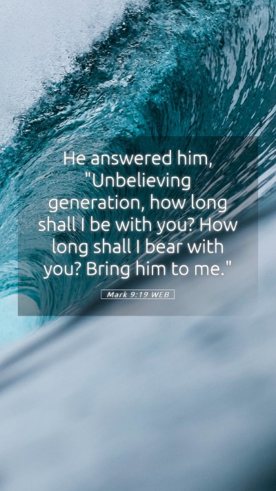 Picture 05 - Mark 9:19 WEB Mobile Phone Wallpaper - He answered him, 