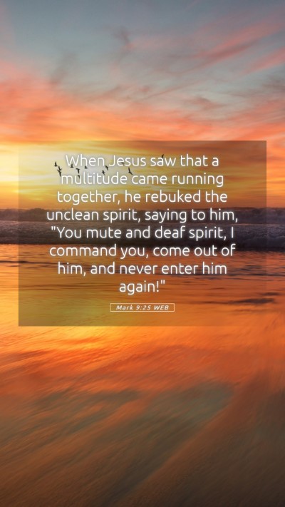 Picture 05 - Mark 9:25 WEB Mobile Phone Wallpaper - When Jesus saw that a multitude came running - Mobile Bible Verse Wallpaper