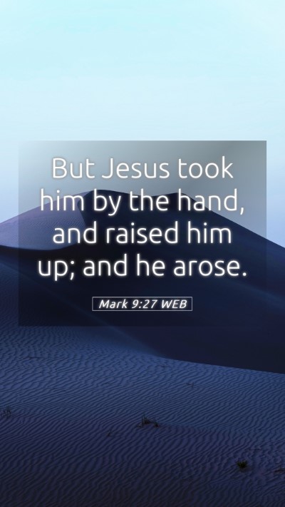 Picture 05 - Mark 9:27 WEB Mobile Phone Wallpaper - But Jesus took him by the hand, and raised him - Mobile Bible Verse Wallpaper