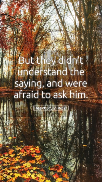 Picture 05 - Mark 9:32 WEB Mobile Phone Wallpaper - But they didn't understand the saying, and were - Mobile Bible Verse Wallpaper