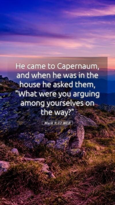Picture 05 - Mark 9:33 WEB Mobile Phone Wallpaper - He came to Capernaum, and when he was in the - Mobile Bible Verse Wallpaper