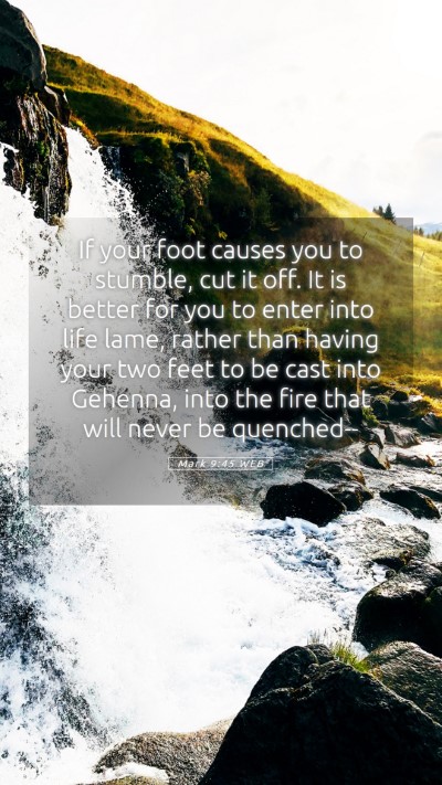 Picture 05 - Mark 9:45 WEB Mobile Phone Wallpaper - If your foot causes you to stumble, cut it off. - Mobile Bible Verse Wallpaper