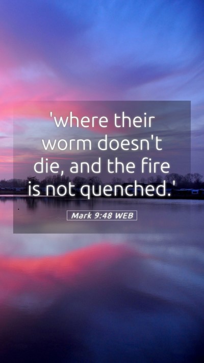 Picture 05 - Mark 9:48 WEB Mobile Phone Wallpaper - 'where their worm doesn't die, and the fire is - Mobile Bible Verse Wallpaper
