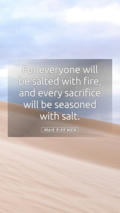 Picture 05 - Mark 9:49 WEB Mobile Phone Wallpaper - For everyone will be salted with fire, and every - Mobile Bible Verse Wallpaper