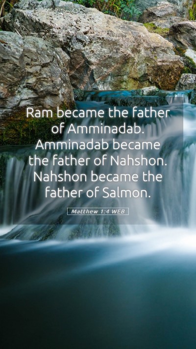 Picture 05 - Matthew 1:4 WEB Mobile Phone Wallpaper - Ram became the father of Amminadab. Amminadab - Mobile Bible Verse Wallpaper
