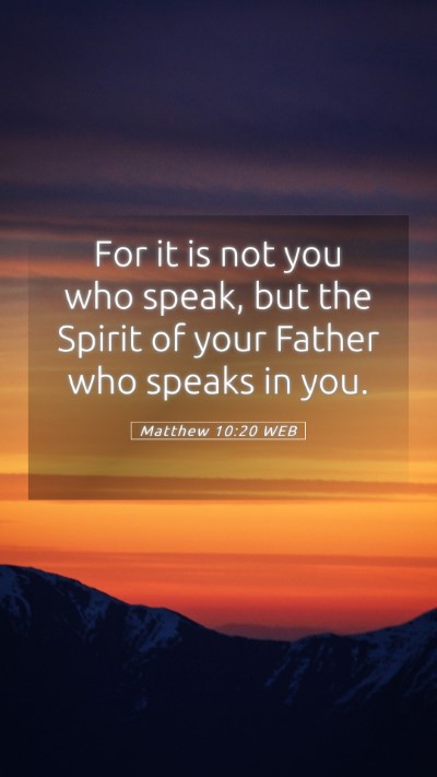 Picture 05 - Matthew 10:20 WEB Mobile Phone Wallpaper - For it is not you who speak, but the Spirit of - Mobile Bible Verse Wallpaper