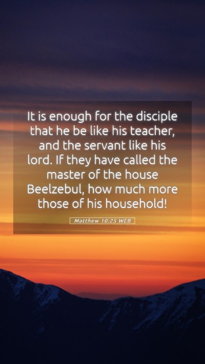 Picture 05 - Matthew 10:25 WEB Mobile Phone Wallpaper - It is enough for the disciple that he be like his - Mobile Bible Verse Wallpaper
