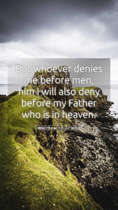 Picture 05 - Matthew 10:33 WEB Mobile Phone Wallpaper - But whoever denies me before men, him I will also - Mobile Bible Verse Wallpaper