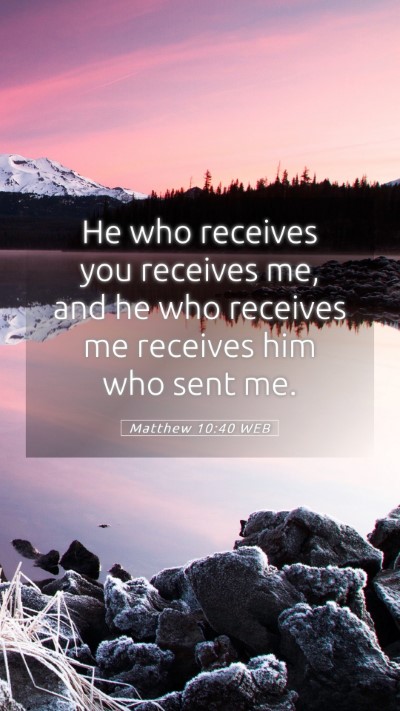 Picture 05 - Matthew 10:40 WEB Mobile Phone Wallpaper - He who receives you receives me, and he who - Mobile Bible Verse Wallpaper