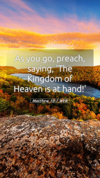 Picture 05 - Matthew 10:7 WEB Mobile Phone Wallpaper - As you go, preach, saying, 'The Kingdom of Heaven - Mobile Bible Verse Wallpaper