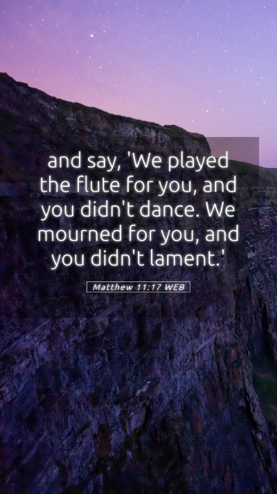 Picture 05 - Matthew 11:17 WEB Mobile Phone Wallpaper - and say, 'We played the flute for you, and you - Mobile Bible Verse Wallpaper