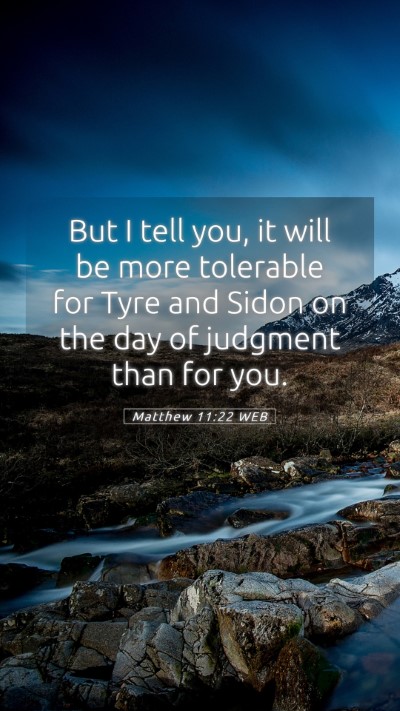 Picture 05 - Matthew 11:22 WEB Mobile Phone Wallpaper - But I tell you, it will be more tolerable for - Mobile Bible Verse Wallpaper