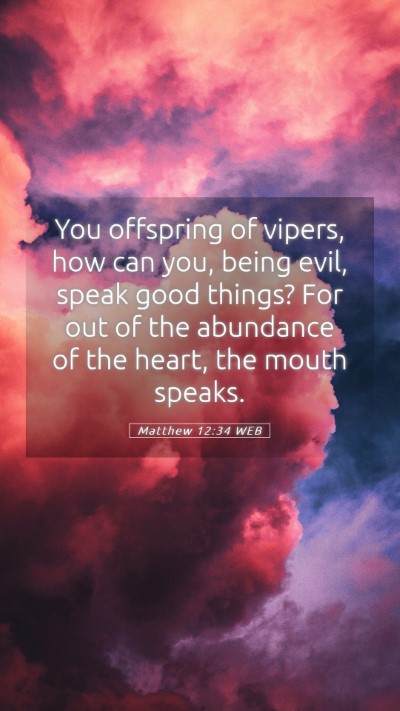 Picture 05 - Matthew 12:34 WEB Mobile Phone Wallpaper - You offspring of vipers, how can you, being evil, - Mobile Bible Verse Wallpaper