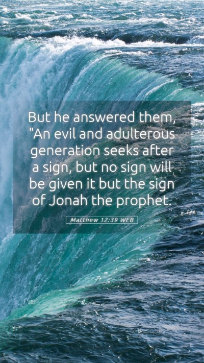 Picture 05 - Matthew 12:39 WEB Mobile Phone Wallpaper - But he answered them, 