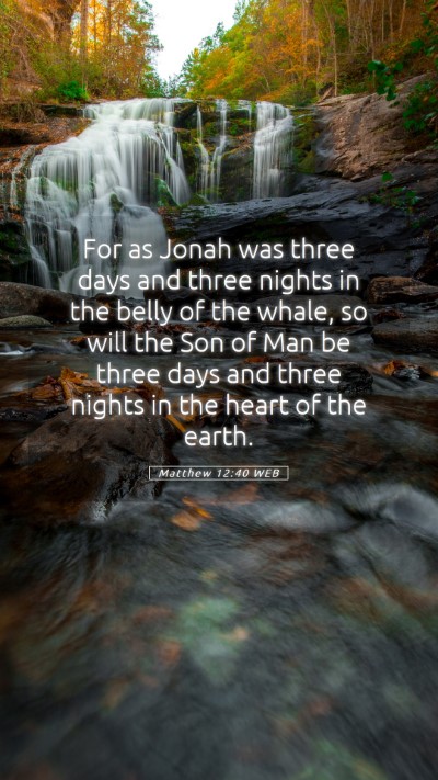Picture 05 - Matthew 12:40 WEB Mobile Phone Wallpaper - For as Jonah was three days and three nights in - Mobile Bible Verse Wallpaper