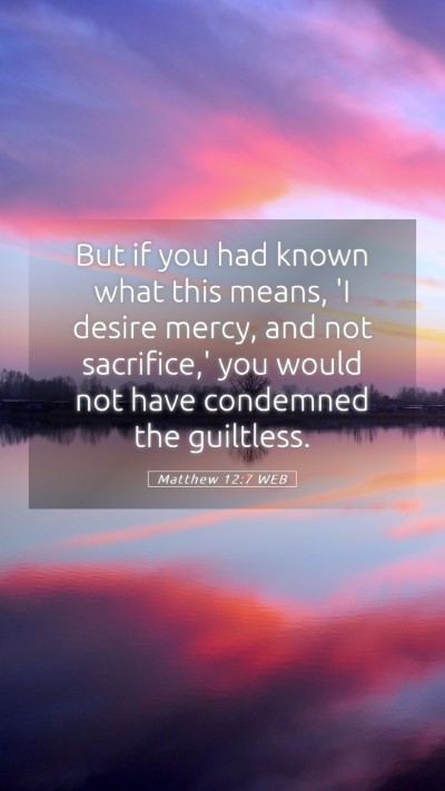 Picture 05 - Matthew 12:7 WEB Mobile Phone Wallpaper - But if you had known what this means, 'I desire - Mobile Bible Verse Wallpaper