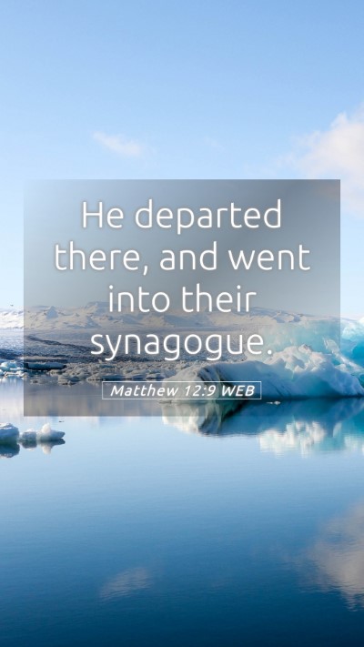 Picture 05 - Matthew 12:9 WEB Mobile Phone Wallpaper - He departed there, and went into their - Mobile Bible Verse Wallpaper