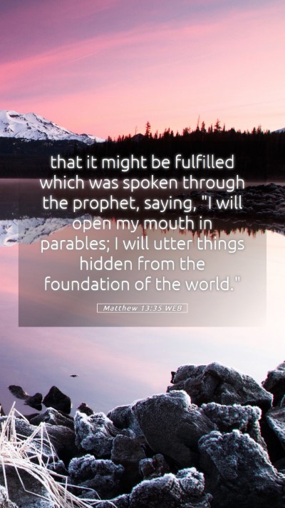 Picture 05 - Matthew 13:35 WEB Mobile Phone Wallpaper - that it might be fulfilled which was spoken - Mobile Bible Verse Wallpaper