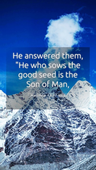 Picture 05 - Matthew 13:37 WEB Mobile Phone Wallpaper - He answered them, 