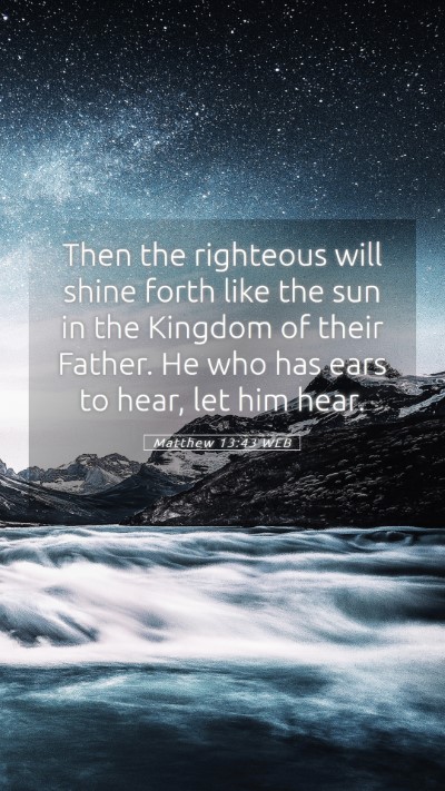 Picture 05 - Matthew 13:43 WEB Mobile Phone Wallpaper - Then the righteous will shine forth like the sun - Mobile Bible Verse Wallpaper