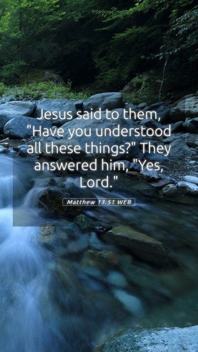 Picture 05 - Matthew 13:51 WEB Mobile Phone Wallpaper - Jesus said to them, 