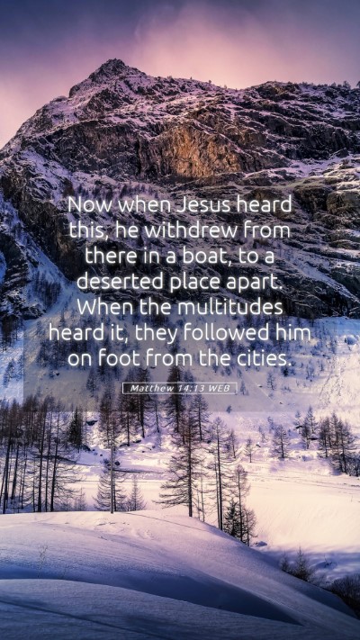 Picture 05 - Matthew 14:13 WEB Mobile Phone Wallpaper - Now when Jesus heard this, he withdrew from there - Mobile Bible Verse Wallpaper