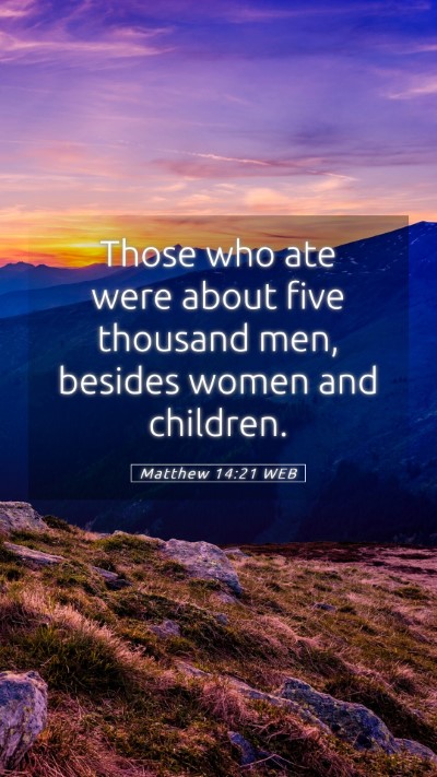 Picture 05 - Matthew 14:21 WEB Mobile Phone Wallpaper - Those who ate were about five thousand men, - Mobile Bible Verse Wallpaper