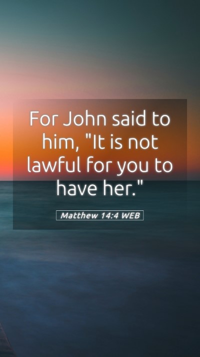 Picture 05 - Matthew 14:4 WEB Mobile Phone Wallpaper - For John said to him, 