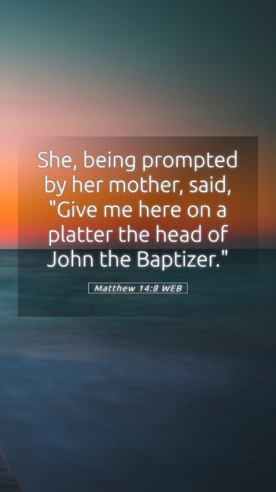 Picture 05 - Matthew 14:8 WEB Mobile Phone Wallpaper - She, being prompted by her mother, said, 
