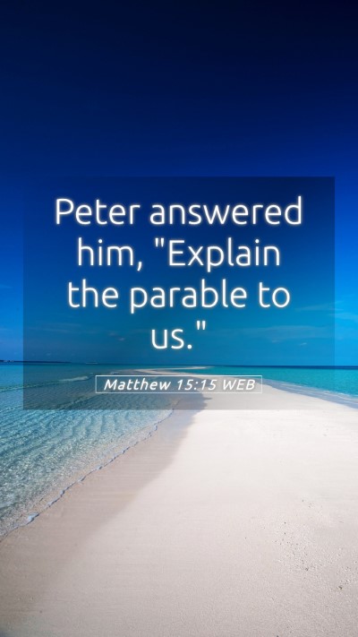 Picture 05 - Matthew 15:15 WEB Mobile Phone Wallpaper - Peter answered him, 