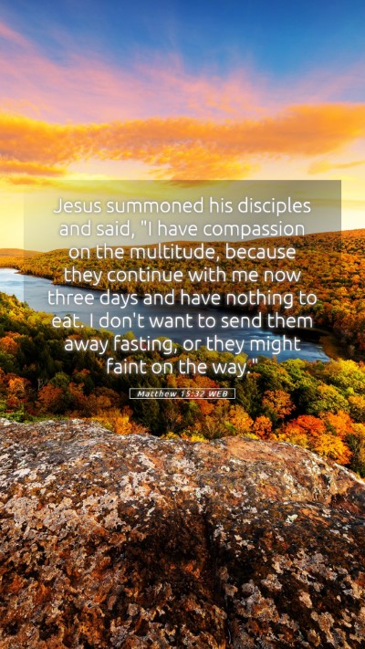 Picture 05 - Matthew 15:32 WEB Mobile Phone Wallpaper - Jesus summoned his disciples and said, 