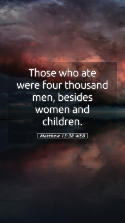 Picture 05 - Matthew 15:38 WEB Mobile Phone Wallpaper - Those who ate were four thousand men, besides - Mobile Bible Verse Wallpaper
