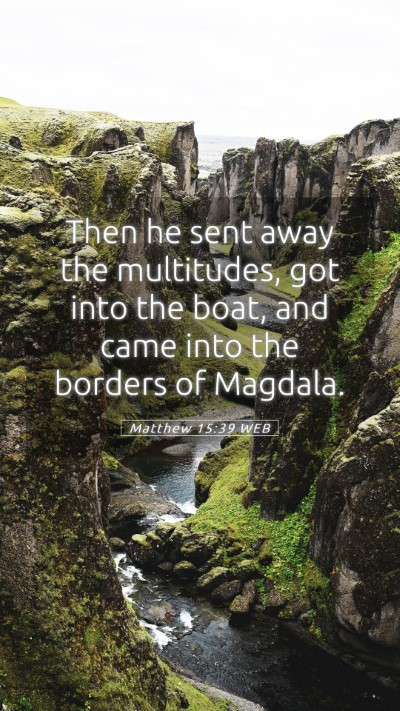 Picture 05 - Matthew 15:39 WEB Mobile Phone Wallpaper - Then he sent away the multitudes, got into the - Mobile Bible Verse Wallpaper
