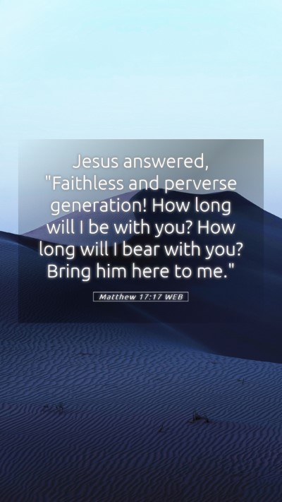 Picture 05 - Matthew 17:17 WEB Mobile Phone Wallpaper - Jesus answered, 