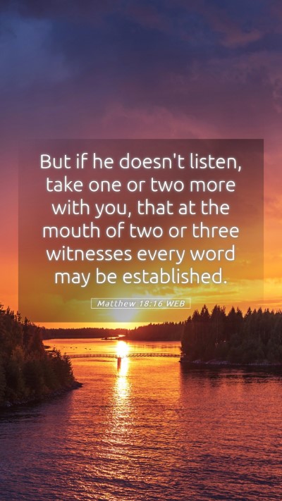 Picture 05 - Matthew 18:16 WEB Mobile Phone Wallpaper - But if he doesn't listen, take one or two more - Mobile Bible Verse Wallpaper