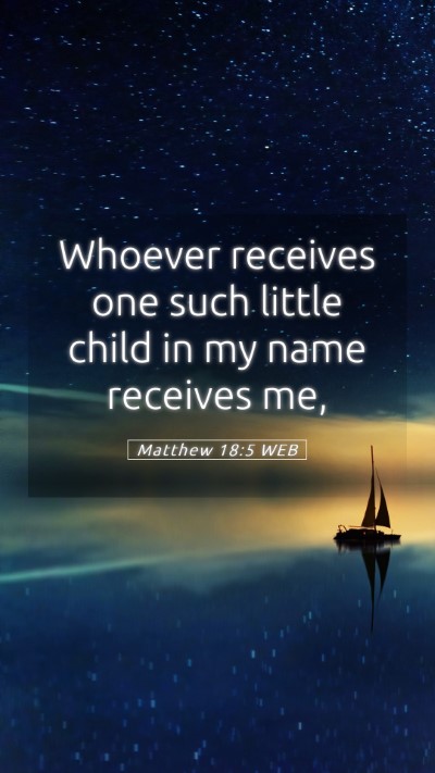 Picture 05 - Matthew 18:5 WEB Mobile Phone Wallpaper - Whoever receives one such little child in my name - Mobile Bible Verse Wallpaper
