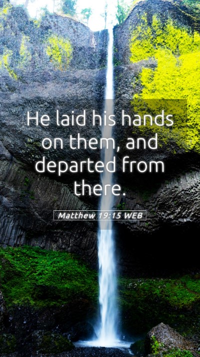 Picture 05 - Matthew 19:15 WEB Mobile Phone Wallpaper - He laid his hands on them, and departed from - Mobile Bible Verse Wallpaper