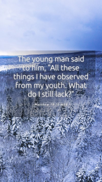Picture 05 - Matthew 19:20 WEB Mobile Phone Wallpaper - The young man said to him, 
