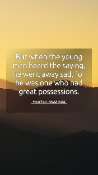 Picture 05 - Matthew 19:22 WEB Mobile Phone Wallpaper - But when the young man heard the saying, he went - Mobile Bible Verse Wallpaper