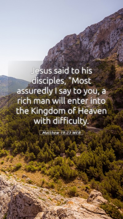 Picture 05 - Matthew 19:23 WEB Mobile Phone Wallpaper - Jesus said to his disciples, 
