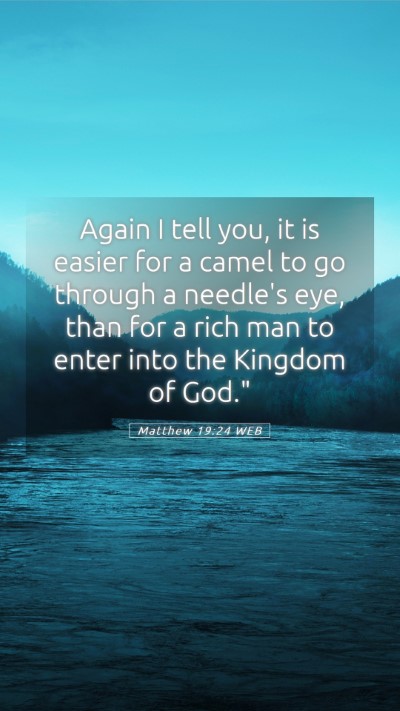 Picture 05 - Matthew 19:24 WEB Mobile Phone Wallpaper - Again I tell you, it is easier for a camel to go - Mobile Bible Verse Wallpaper