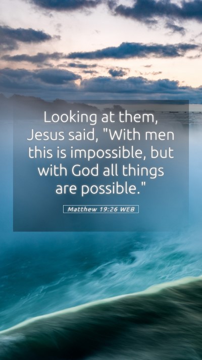 Picture 05 - Matthew 19:26 WEB Mobile Phone Wallpaper - Looking at them, Jesus said, 